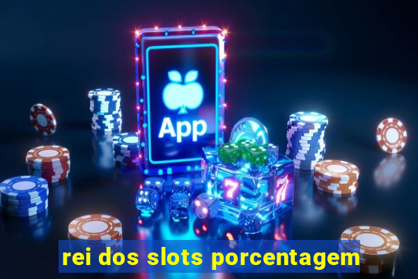 rei dos slots porcentagem